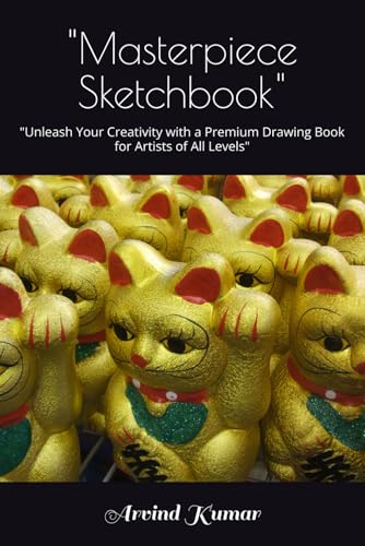 "Masterpiece Sketchbook": "Unleash Your Creativity with a Premium Drawing Book for Artists of All Levels" "Masterpiece Sketchbook": "Unleash Your Creativity with a Premium Drawing Book for Artists of All Levels" von Independently published