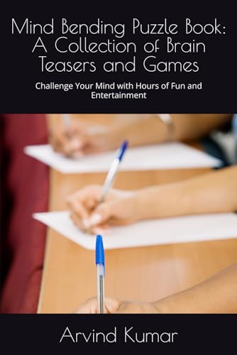 Mind Bending Puzzle Book: A Collection of Brain Teasers and Games: Challenge Your Mind with Hours of Fun and Entertainment Mind Bending Puzzle Book: A Collection of Brain Teasers and Games: Challenge Your Mind with Hours of Fun and Entertainment von Independently published