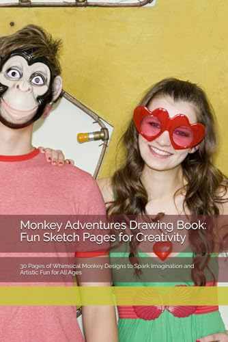 Monkey Adventures Drawing Book: Fun Sketch Pages for Creativity: 30 Pages of Whimsical Monkey Designs to Spark Imagination and Artistic Fun for All Ages Monkey Adventures Drawing Book: Fun Sketch Pages for Creativity: 30 Pages of Whimsical Monkey Designs to Spark Imagination and Artistic Fun for All Ages von Independently published