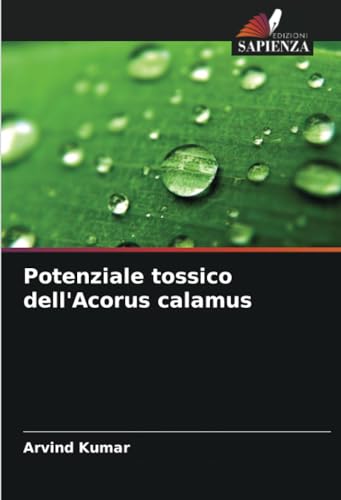 Potenziale tossico dell'Acorus calamus von Edizioni Sapienza