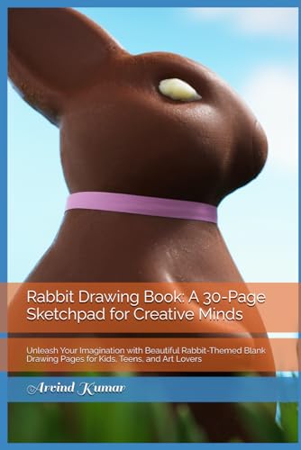 Rabbit Drawing Book: A 30-Page Sketchpad for Creative Minds: Unleash Your Imagination with Beautiful Rabbit-Themed Blank Drawing Pages for Kids, Teens, and Art Lovers Rabbit Drawing Book: A 30-Page Sketchpad for Creative Minds: Unleash Your Imagination with Beautiful Rabbit-Themed Blank Drawing Pages for Kids, Teens, and Art Lovers von Independently published