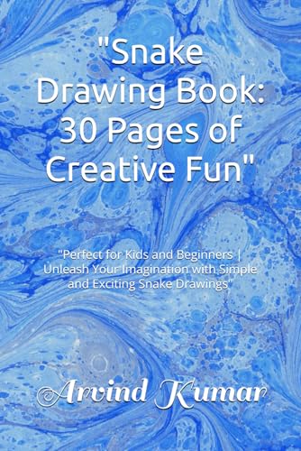 "Snake Drawing Book: 30 Pages of Creative Fun": "Perfect for Kids and Beginners | Unleash Your Imagination with Simple and Exciting Snake Drawings" "Snake Drawing Book: 30 Pages of Creative Fun": "Perfect for Kids and Beginners | Unleash Your Imagination with Simple and Exciting Snake Drawings" von Independently published