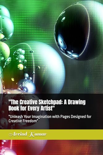 "The Creative Sketchpad: A Drawing Book for Every Artist": "Unleash Your Imagination with Pages Designed for Creative Freedom" "The Creative Sketchpad: A Drawing Book for Every Artist": "Unleash Your Imagination with Pages Designed for Creative Freedom" von Independently published
