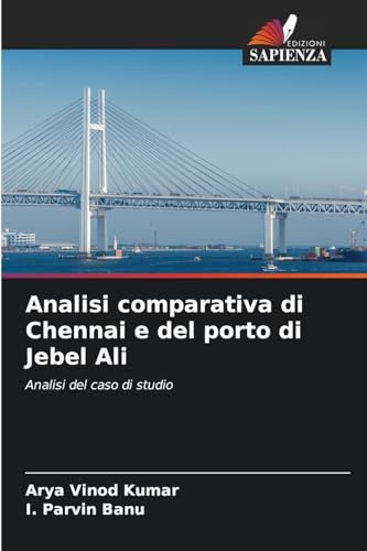 Analisi comparativa di Chennai e del porto di Jebel Ali: Analisi del caso di studio von Edizioni Sapienza