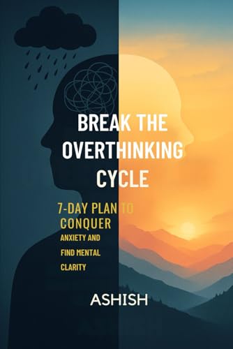 Break the Loop: How to Stop Overthinking: Break the Loop: How to Stop Overthinking and Start Living von Independently published