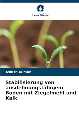 Stabilisierung von ausdehnungsfähigem Boden mit Ziegelmehl und Kalk von Verlag Unser Wissen