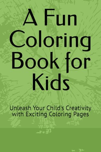 A Fun Coloring Book for Kids: Unleash Your Child's Creativity with Exciting Coloring Pages von Independently published