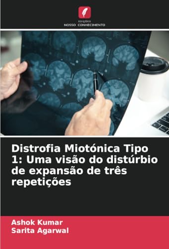 Distrofia Miotónica Tipo 1: Uma visão do distúrbio de expansão de três repetições von Edições Nosso Conhecimento