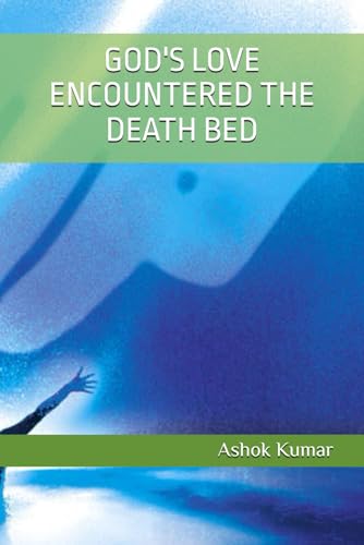 GOD'S LOVE ENCOUNTERED THE DEATH BED von Independently published