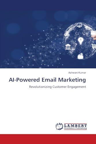 AI-Powered Email Marketing: Revolutionizing Customer Engagement von LAP LAMBERT Academic Publishing