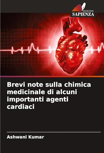 Brevi note sulla chimica medicinale di alcuni importanti agenti cardiaci: DE von Edizioni Sapienza