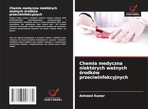 Chemia medyczna niektórych wa¿nych ¿rodków przeciwinfekcyjnych: DE von Wydawnictwo Nasza Wiedza