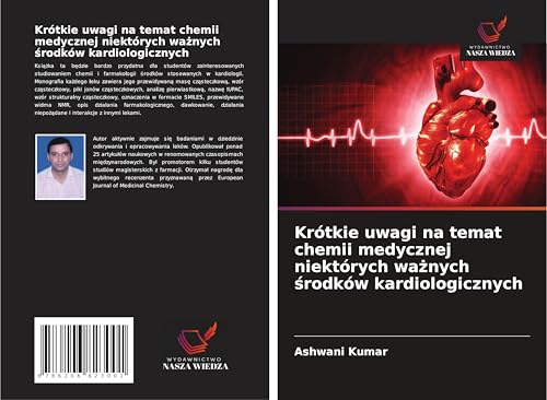 Krótkie uwagi na temat chemii medycznej niektórych wa¿nych ¿rodków kardiologicznych: DE von Wydawnictwo Nasza Wiedza
