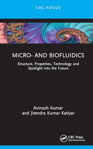 Micro- and Biofluidics: Structure, Properties, Technology and Spotlight into the Future (Advances in Design, Materials and Manufacturing for Sustainability) von CRC Press