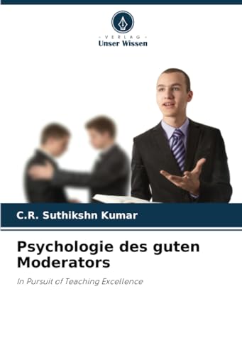 Psychologie des guten Moderators: In Pursuit of Teaching Excellence von Verlag Unser Wissen