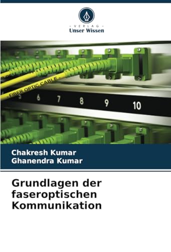 Grundlagen der faseroptischen Kommunikation von Verlag Unser Wissen