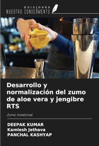 Desarrollo y normalización del zumo de aloe vera y jengibre RTS: Zumo medicinal Desarrollo y normalización del zumo de aloe vera y jengibre RTS: Zumo medicinal von Ediciones Nuestro Conocimiento