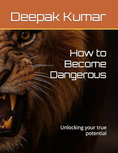 How to Become Dangerous: Unlocking your true potential How to Become Dangerous: Unlocking your true potential von Independently published