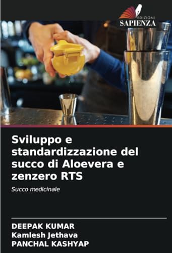 Sviluppo e standardizzazione del succo di Aloevera e zenzero RTS: Succo medicinale Sviluppo e standardizzazione del succo di Aloevera e zenzero RTS: Succo medicinale von Edizioni Sapienza