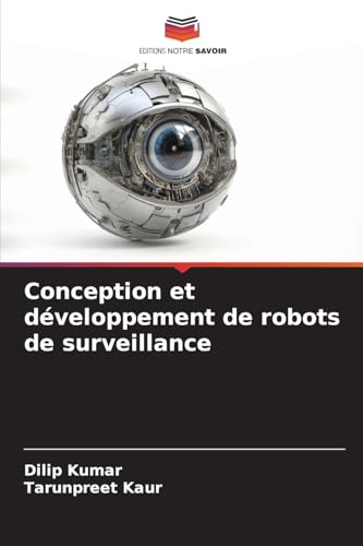 Conception et développement de robots de surveillance von Editions Notre Savoir