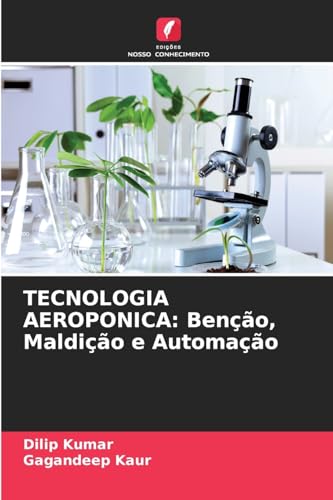 TECNOLOGIA AEROPONICA: Benção, Maldição e Automação: DE von Edições Nosso Conhecimento