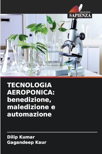 TECNOLOGIA AEROPONICA: benedizione, maledizione e automazione: DE von Edizioni Sapienza