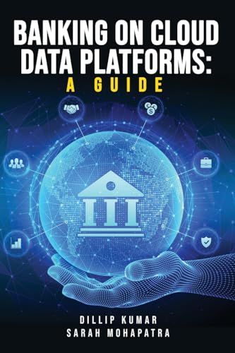 Banking on Cloud Data Platforms: A Guide von Blue Rose Publishers