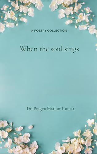 When the Soul Sings von Bookleaf Publishing