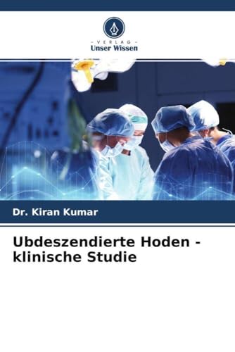 Ubdeszendierte Hoden - klinische Studie von Verlag Unser Wissen