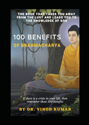 100 BENEFITS OF BRAHMACHARYA von Independently published