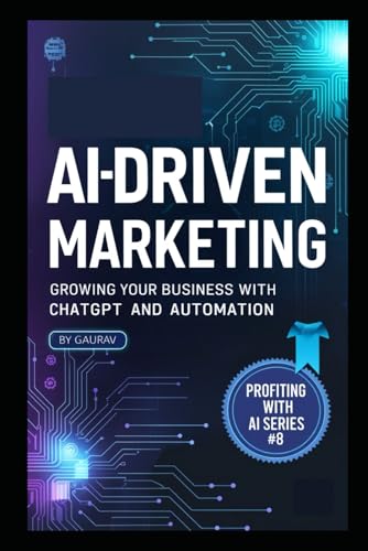 AI-Driven Marketing: Growing Your Business with ChatGPT and Automation (Profiting with AI Series) von Independently published