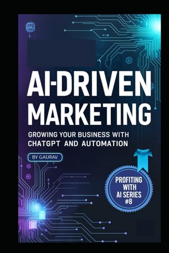AI-Driven Marketing: Growing Your Business with ChatGPT and Automation (Profiting with AI Series) von Independently published