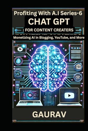 ChatGPT for Content Creators: Monetizing AI in Blogging, YouTube, and More (Profiting with AI Series) von Independently published