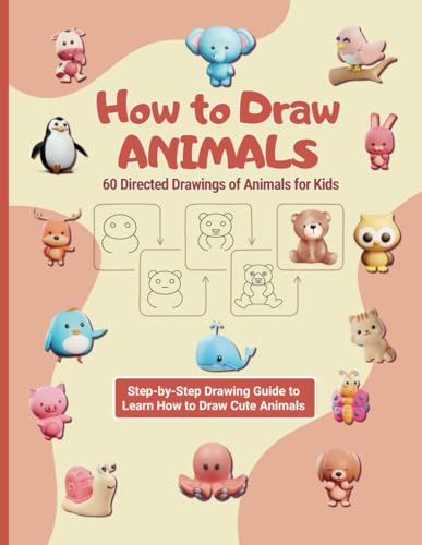 How to Draw Animals: 60 Directed Drawings of Animals for Kids: Step-by-Step Drawing Guide to Learn How to Draw Cute Animals How to Draw Animals: 60 Directed Drawings of Animals for Kids: Step-by-Step Drawing Guide to Learn How to Draw Cute Animals von Independently published