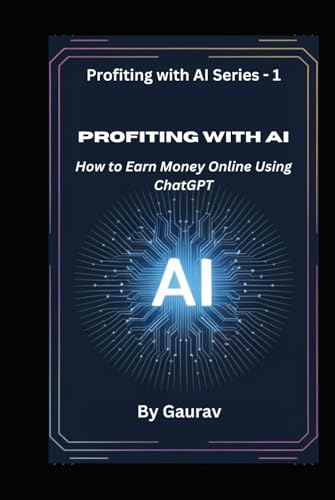 Profiting with AI: How to Earn Money Online Using ChatGPT (Profiting with AI Series) von Independently published
