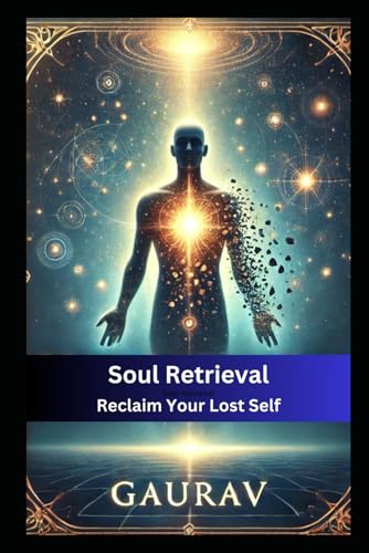 Soul Retrieval: Reclaim Your Lost Self von Independently published