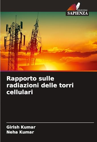 Rapporto sulle radiazioni delle torri cellulari von Edizioni Sapienza