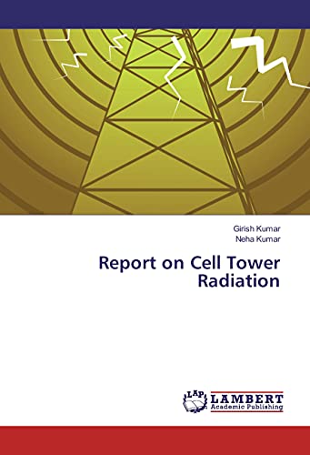 Report on Cell Tower Radiation von LAP LAMBERT Academic Publishing
