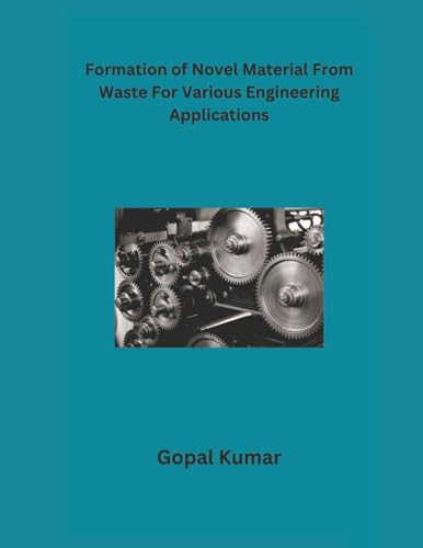 Formation of Novel Material From Waste For Various Engineering Applications von Mohd Abdul Hafi