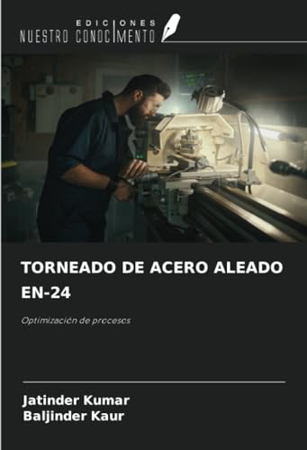 TORNEADO DE ACERO ALEADO EN-24: Optimización de procesos von Ediciones Nuestro Conocimiento