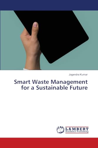 Smart Waste Management for a Sustainable Future: DE von LAP LAMBERT Academic Publishing