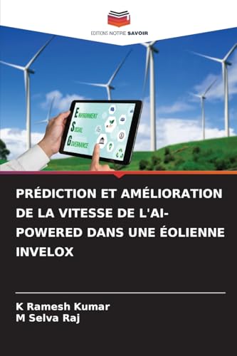 PRÉDICTION ET AMÉLIORATION DE LA VITESSE DE L'AI-POWERED DANS UNE ÉOLIENNE INVELOX von Editions Notre Savoir