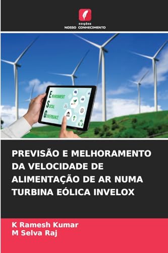 PREVISÃO E MELHORAMENTO DA VELOCIDADE DE ALIMENTAÇÃO DE AR NUMA TURBINA EÓLICA INVELOX von Edições Nosso Conhecimento