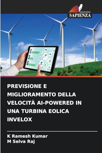 PREVISIONE E MIGLIORAMENTO DELLA VELOCITÀ AI-POWERED IN UNA TURBINA EOLICA INVELOX von Edizioni Sapienza