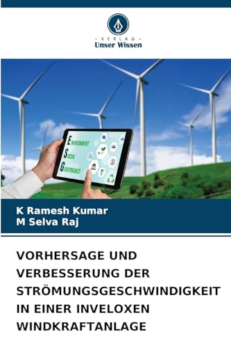 VORHERSAGE UND VERBESSERUNG DER STRÖMUNGSGESCHWINDIGKEIT IN EINER INVELOXEN WINDKRAFTANLAGE von Verlag Unser Wissen