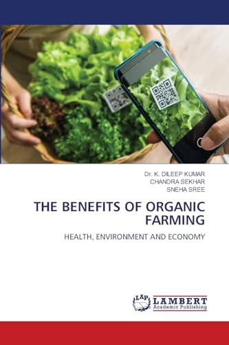 THE BENEFITS OF ORGANIC FARMING: HEALTH, ENVIRONMENT AND ECONOMY von LAP LAMBERT Academic Publishing
