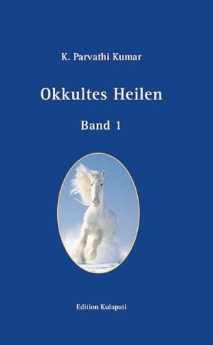 Okkultes Heilen: Band 1
