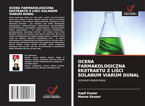 OCENA FARMAKOLOGICZNA EKSTRAKTU Z LI¿CI SOLANUM VIARUM DUNAL: SOLANUM VIARUM DUNAL von Wydawnictwo Nasza Wiedza