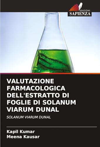 VALUTAZIONE FARMACOLOGICA DELL'ESTRATTO DI FOGLIE DI SOLANUM VIARUM DUNAL: SOLANUM VIARUM DUNAL von Edizioni Sapienza