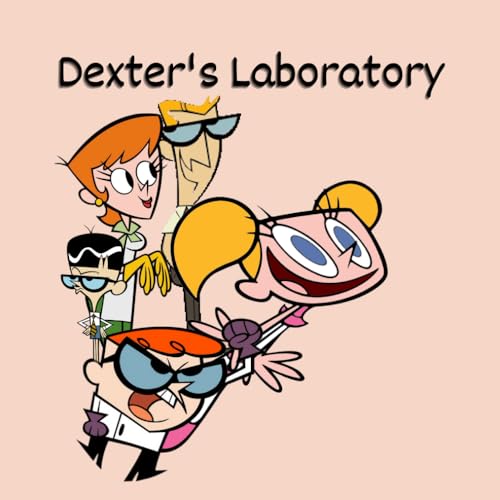Dexter Laboratory: Dee Dee, get out of my laboratory! von Independently published